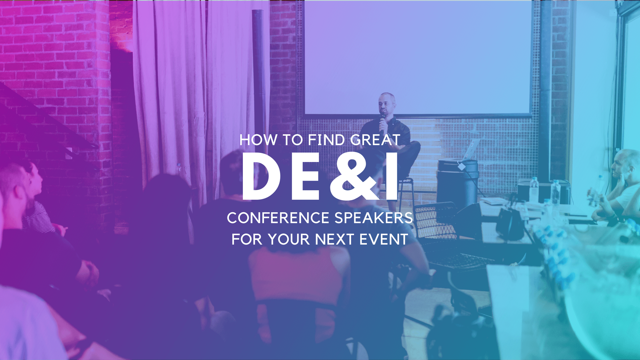 How To Find Great DE&I Conference Speakers For Your Next Event