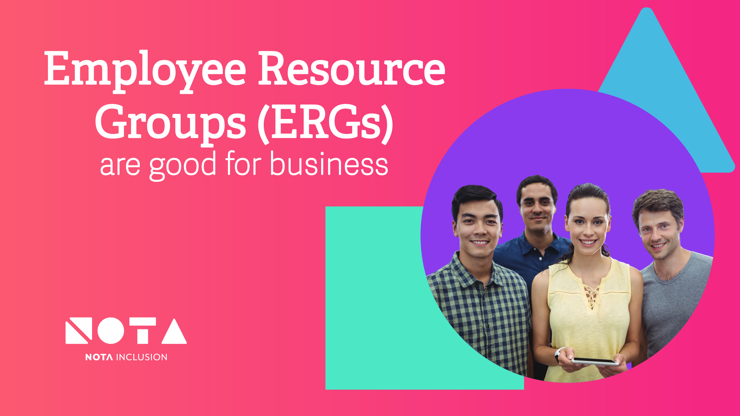 Employee Resource Groups (ERGs) are good for business
