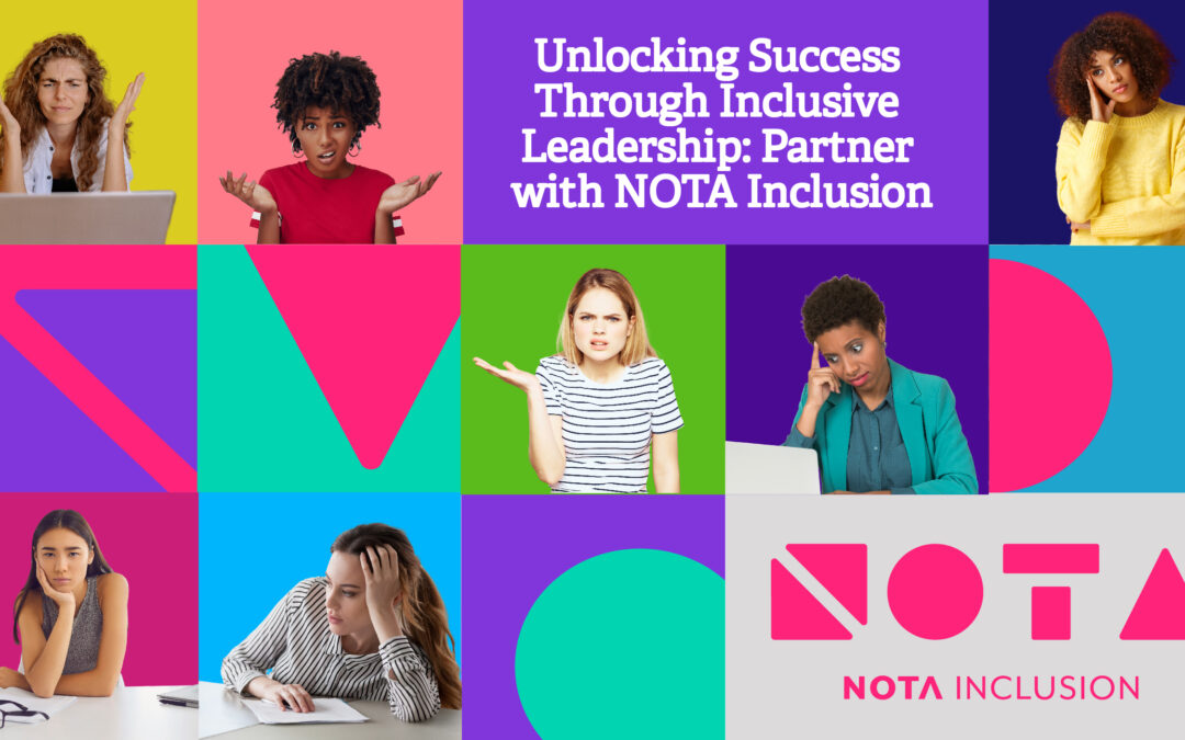 Unlocking Success Through Inclusive Leadership: Partner with NOTA Inclusion