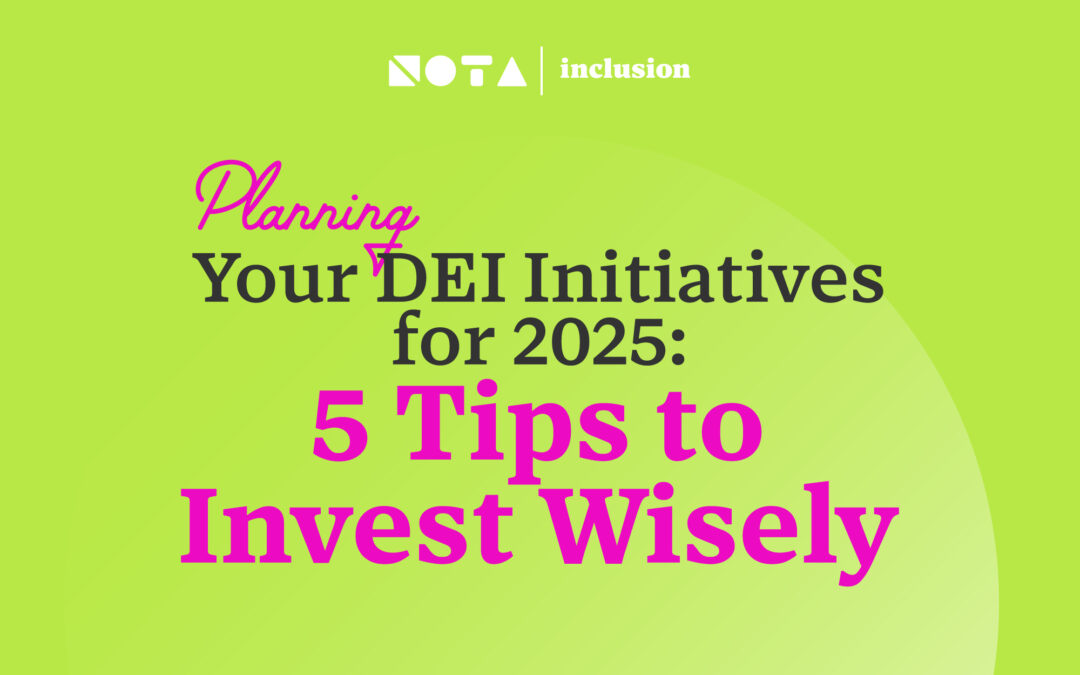 Planning Your DEI Initiatives for 2025: 5 Tips to Invest Wisely