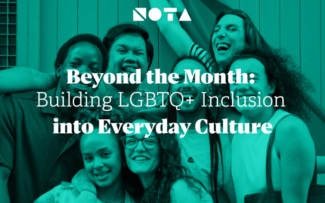 Beyond the Month: Building LGBTQ+ Inclusion into Everyday Culture
