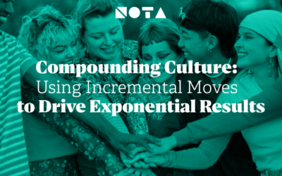 Compounding Culture: Using Incremental Moves to Drive Exponential Results