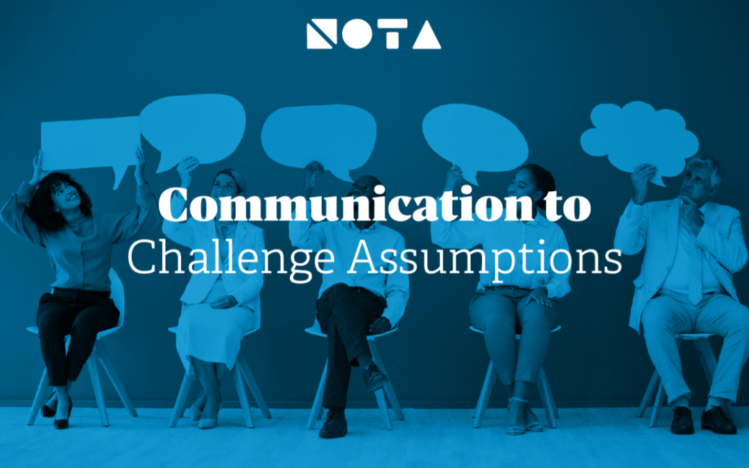 Communication to Challenge Assumptions